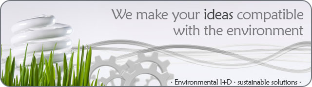 We make your ideas compatible with the environment.